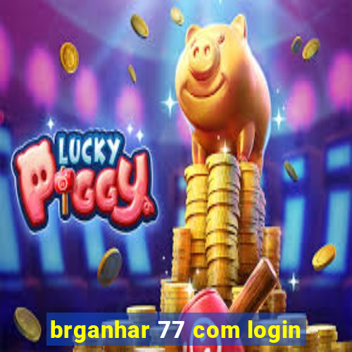 brganhar 77 com login